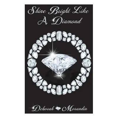 "Shine Bright Like a Diamond" - "" ("Morandin Deborah")(Paperback)