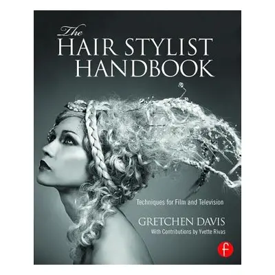 "The Hair Stylist Handbook: Techniques for Film and Television" - "" ("Davis Gretchen")(Paperbac