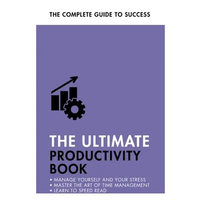 "The Ultimate Productivity Book: Manage Your Time, Increase Your Efficiency, Get Things Done" - 