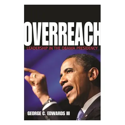 "Overreach: Leadership in the Obama Presidency" - "" ("Edwards George C.")(Paperback)