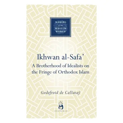 "Ikhwan Al-Safa': A Brotherhood of Idealists on the Fringe of Orthodox Islam" - "" ("Callatay Go