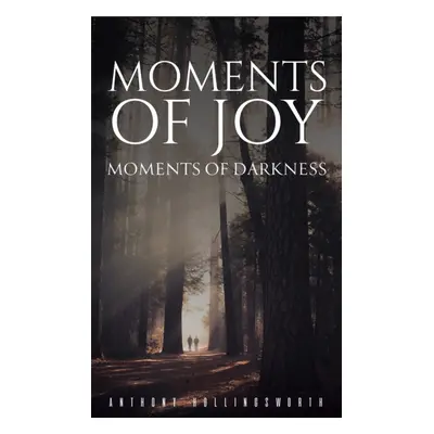 "Moments of Joy - Moments of Darkness" - "" ("Hollingsworth Anthony")(Pevná vazba)