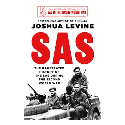 "SAS" - "The Illustrated History of the SAS" ("Levine Joshua")(Pevná vazba)