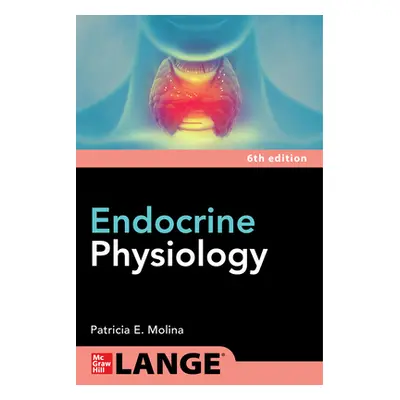 "Endocrine Physiology, Sixth Edition" - "" ("Molina Patricia")(Paperback)