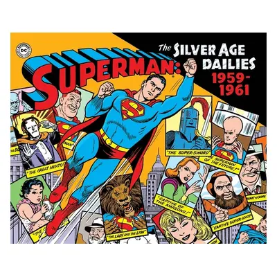 "Superman: The Silver Age Newspaper Dailies Volume 1: 1959-1961" - "" ("Siegel Jerry")(Pevná vaz