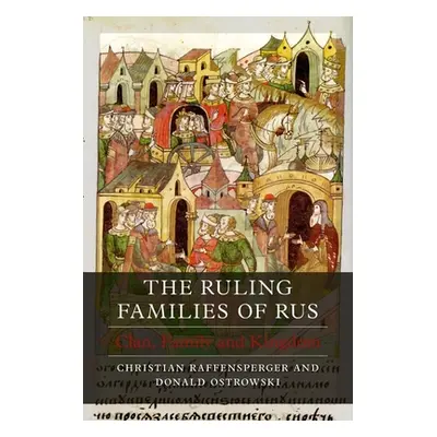 "The Ruling Families of Rus: Clan, Family and Kingdom" - "" ("Raffensperger Christian")(Pevná va