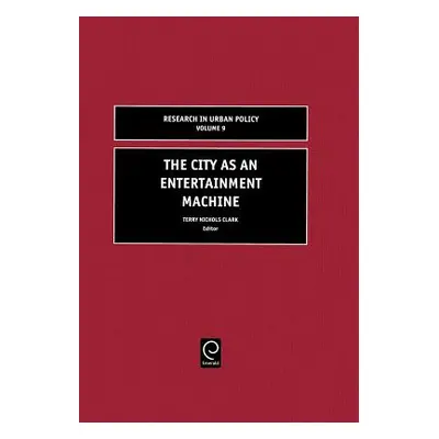 "The City as an Entertainment Machine" - "" ("Clark Terry Nichols")(Pevná vazba)