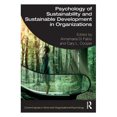 "Psychology of Sustainability and Sustainable Development in Organizations" - "" ("Di Fabio Anna