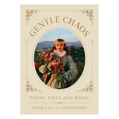 "Gentle Chaos: Poems, Tales, and Magic" - "" ("Gaca Tyler")(Pevná vazba)