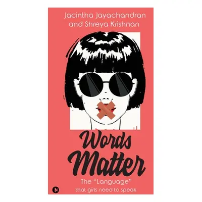 "Words Matter: The Language" that girls need to speak"" - "" ("Jacintha Jayachandran")(Paperback