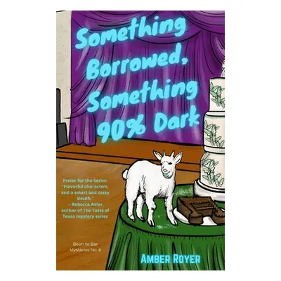 "Something Borrowed, Something 90% Dark" - "" ("Royer Amber")(Paperback)