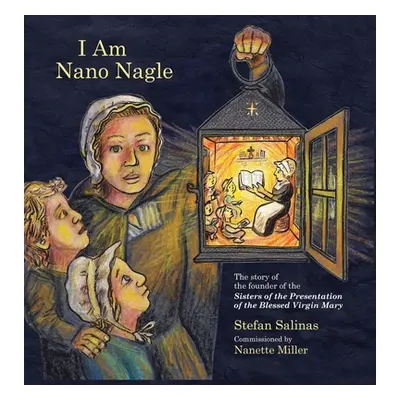 "I Am Nano Nagle" - "" ("Salinas Stefan Antony")(Pevná vazba)