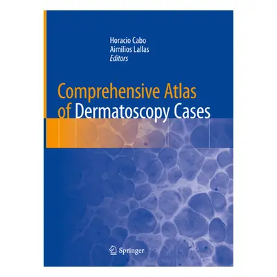 "Comprehensive Atlas of Dermatoscopy Cases" - "" ("Cabo Horacio")(Pevná vazba)