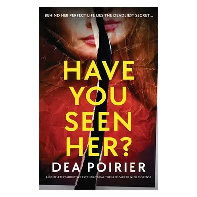 "Have You Seen Her?: A completely addictive psychological thriller packed with suspense" - "" ("