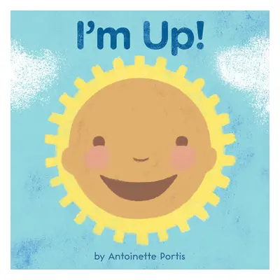 "I'm Up!" - "" ("Portis Antoinette")(Board Books)