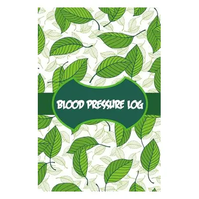 "Blood Pressure Log: Daily Tracking of Blood Pressure and Pulse" - "" ("Log Books Medical")(Pape