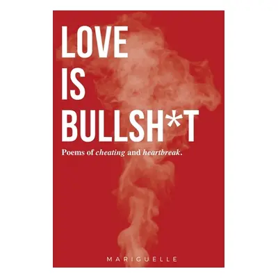 "Love is Bullsh*t" - "" ("Remolino Kylla Mariguelle")(Paperback)