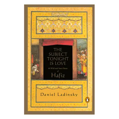 "The Subject Tonight Is Love: 60 Wild and Sweet Poems of Hafiz" - "" ("Hafiz")(Paperback)