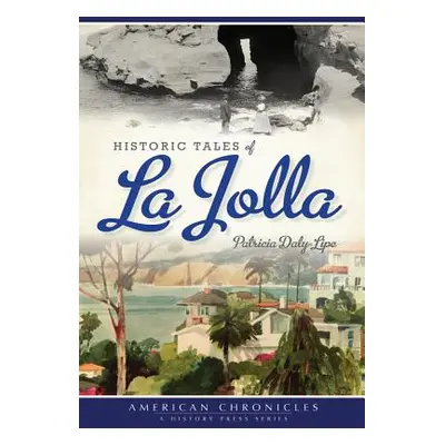 "Historic Tales of La Jolla" - "" ("Daly-Lipe Patricia")(Paperback)