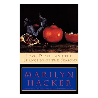 "Love, Death, and the Changing of the Seasons" - "" ("Hacker Marilyn")(Paperback)