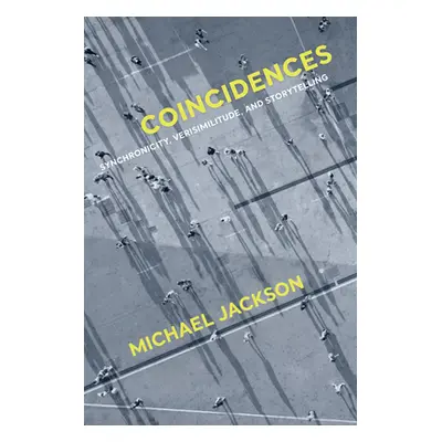 "Coincidences: Synchronicity, Verisimilitude, and Storytelling" - "" ("Jackson Michael")(Paperba