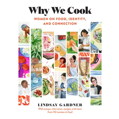 "Why We Cook: Women on Food, Identity, and Connection" - "" ("Gardner Lindsay")(Pevná vazba)