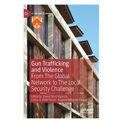 "Gun Trafficking and Violence: From the Global Network to the Local Security Challenge" - "" ("P