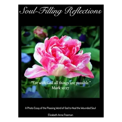 "Soul-Filling Reflections" - "" ("Freeman Elizabeth Anne")(Paperback)