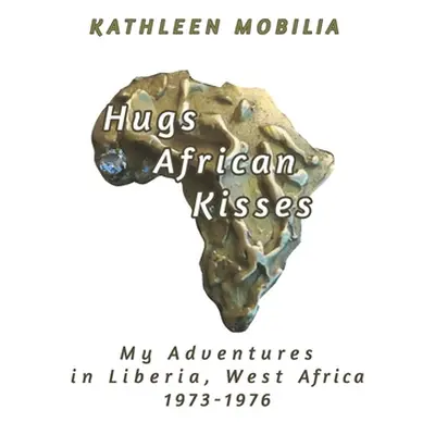 "Hugs African Kisses" - "" ("Mobilia Kathleen")(Paperback)