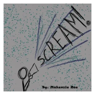 "Scream" - "" ("Rae Makenzie")(Paperback)