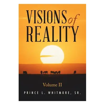 "Visions of Reality" - "" ("Whitmore Sr. Prince L.")(Paperback)