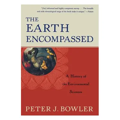 "The Earth Encompassed: A History of the Environmental Sciences" - "" ("Bowler Peter J.")(Paperb