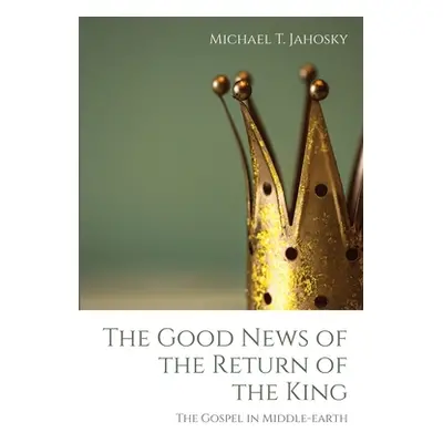 "The Good News of the Return of the King" - "" ("Jahosky Michael T.")(Paperback)