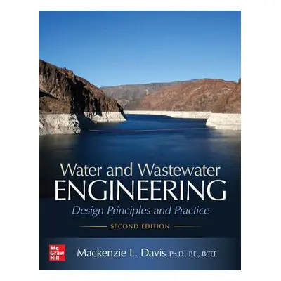 "Water and Wastewater Engineering: Design Principles and Practice, Second Edition" - "" ("Davis 