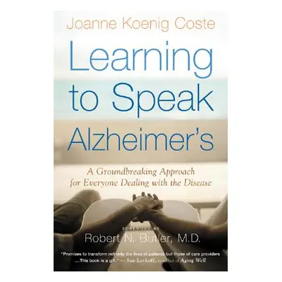 "Learning to Speak Alzheimer's: A Groundbreaking Approach for Everyone Dealing with the Disease"