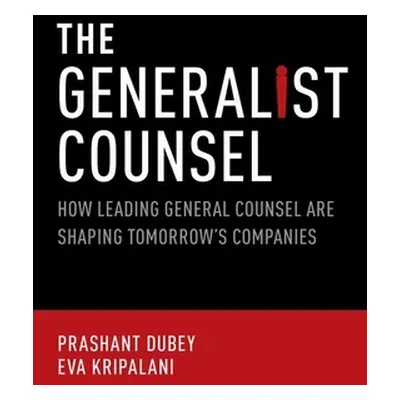 "Generalist Counsel: How Leading General Counsel Are Shaping Tomorrow's Companies" - "" ("Dubey 