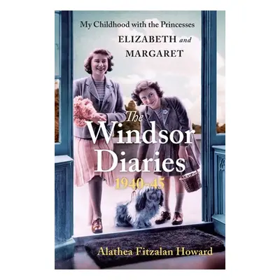 "The Windsor Diaries: My Childhood with the Princesses Elizabeth and Margaret" - "" ("Howard Ala