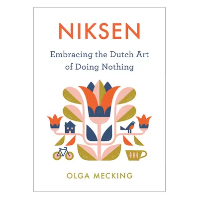 "Niksen: Embracing the Dutch Art of Doing Nothing" - "" ("Mecking Olga")(Pevná vazba)