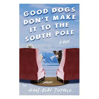 "Good Dogs Don't Make It to the South Pole" - "" ("Thyvold Hans-Olav")(Pevná vazba)