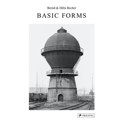 "Bernd & Hilla Becher: Basic Forms" - "" ("de Duve Thierry")(Pevná vazba)