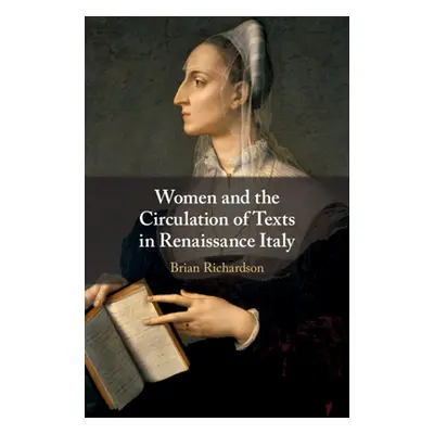 "Women and the Circulation of Texts in Renaissance Italy" - "" ("Richardson Brian")(Pevná vazba)