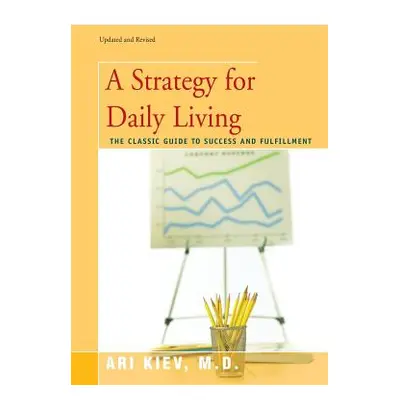 "A Strategy for Daily Living: The Classic Guide to Success and Fulfillment" - "" ("Kiev Ari")(Pa