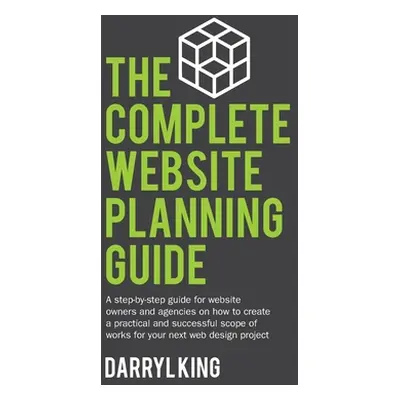 "The Complete Website Planning Guide: A step-by-step guide for website owners and agencies on ho