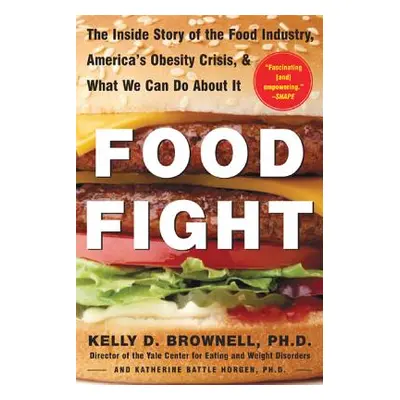 "Food Fight: The Inside Story of the Food Industry, America's Obesity Crisis, and What We Can Do