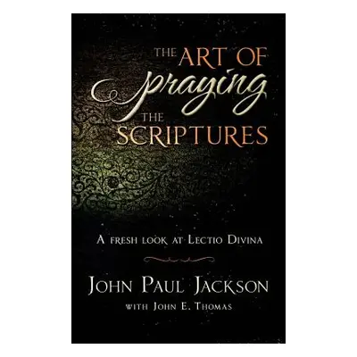 "The Art of Praying The Scriptures: A Fresh Look At Lectio Divina" - "" ("Thomas John E.")(Paper