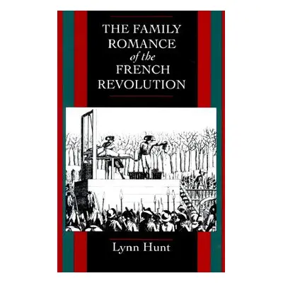 "The Family Romance of the French Revolution" - "" ("Hunt Lynn")(Paperback)