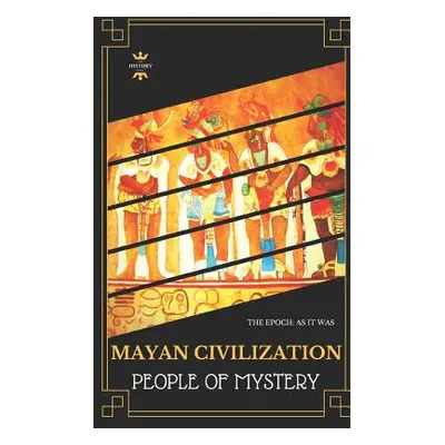 "Mayan Civilization: People of Mystery" - "" ("Hour The History")(Paperback)