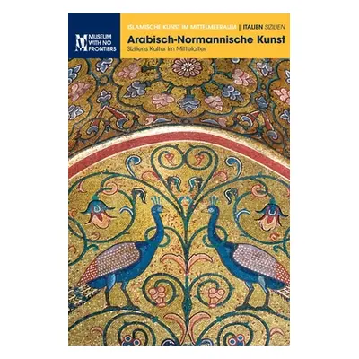 "Arabisch-Normannische Kunst: Siziliens Kultur im Mittelalter" - "" ("Sessa Ettore")(Paperback)