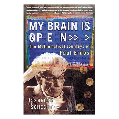 "My Brain Is Open: The Mathematical Journeys of Paul Erdos" - "" ("Schechter Bruce")(Paperback)