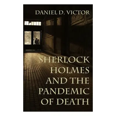 "Sherlock Holmes and The Pandemic of Death" - "" ("Victor Daniel")(Paperback)